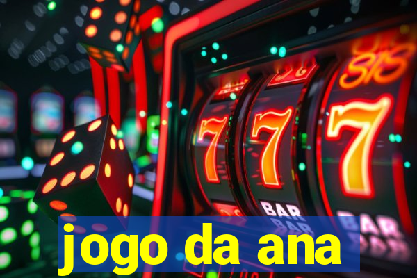 jogo da ana